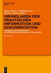Grundlagen der praktischen Information und Dokumentation : Handbuch zur Einführung in die Informationswissenschaft und -praxis /