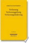 Verfassung, Verfassunggebung, Verfassungsänderung : zur Theorie der Verfassung und der Verfassungsrechtserzeugung /