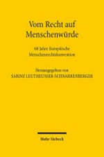 Vom Recht auf Menschenwürde : 60 Jahre Europäische Menschenrechtskonvention /