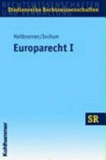 Europarecht I : Grundlagen und Organe /
