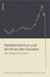 Neoliberalismus und die Krise des Sozialen : das Beispiel Österreich /