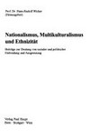 Nationalismus, Multikulturalismus und Ethnizität : Beiträge zur Deutung von sozialer und politischer Einbindung und Ausgrenzung /