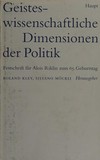 Geisteswissenschaftliche Dimensionen der Politik : Festschrift für Alois Riklin zum 65. Geburtstag /