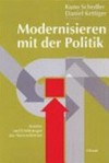 Modernisieren mit der Politik : Ansätze und Erfahrungen aus Staatsreformen /