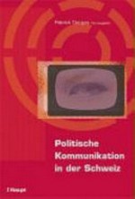 Politische Kommunikation in der Schweiz : mit Beitr. von Otfried Jarren ... [et al.] /