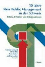 10 Jahre New Public Management in der Schweiz : Bilanz, Irrtümer und Erfolgsfaktoren /