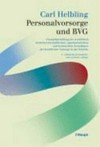 Personalvorsorge und BVG : Gesamtdarstellung der rechtlichen, betriebswirtschaftlichen, organisatorischen und technischen Grundlagen der beruflichen Vorsorge in der Schweiz /