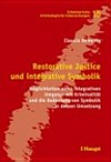 Restorative Justice und integrative Symbolik : Möglichkeiten eines integrativen Umgangs mit Kriminalität und die Bedeutung von Symbolik in dessen Umsetzung /