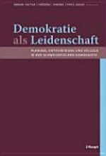 Demokratie als Leidenschaft : Planung, Entscheidung und Vollzug in der schweizerischen Demokratie : Festschrift für Prof. Dr. Wolf Linder zum 65. Geburtstag /