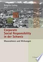 Corporate Social Responsibility in der Schweiz : Massnahmen und Wirkungen /