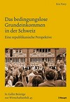 Das bedingungslose Grundeinkommen in der Schweiz : eine republikanische Perspektive /