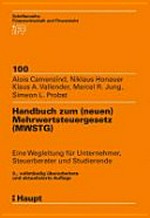 Handbuch zum Mehrwertsteuergesetz (MWSTG) : eine Wegleitung für Unternehmer, Steuerberater und Studierende /