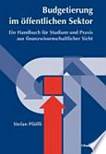 Budgetierung im öffentlichen Sektor : ein Handbuch für Studium und Praxis aus finanzwissenschaftlicher Sicht /