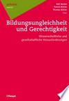 Bildungsungleichheit und Gerechtigkeit : wissenschaftliche und gesellschaftliche Herausforderungen /