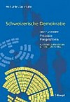 Schweizerische Demokratie : Institutionen, Prozesse, Perspektiven /