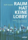 Raum hat keine Lobby : Anekdoten und 99 Thesen zur Raumplanung Schweiz /