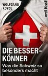 Die Besserkönner : was die Schweiz so besonders macht /