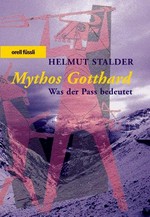 Mythos Gotthard : was der Pass bedeutet /