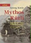 Mythos Rütli : Geschichte eines Erinnerungsortes /