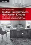 In den Hinterzimmern des Kalten Krieges : die Schweiz und ihr Umgang mit prominenten Ausländern 1945-1960 /