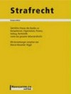 Strafrecht : sämtliche Erlasse des Bundes zu Kompetenz, Organisation, Prozess, Vollzug, Rechtshilfe sowie das gesamte Nebenstrafrecht /