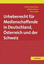 Urheberrecht für Medienschaffende in Deutschland, Österreich und der Schweiz /