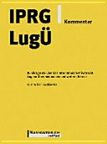 IPRG/LugÜ Kommentar : Bundesgesetz über das Internationale Privatrecht, Lugano-Übereinkommen und weitere Erlasse /