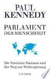 Parlament der Menschheit : die Vereinten Nationen und der Weg zur Weltregierung /