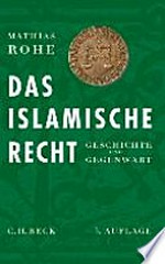 Das islamische Recht : Geschichte und Gegenwart /