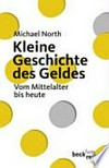 Kleine Geschichte des Geldes : vom Mittelalter bis heute /