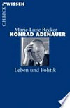 Konrad Adenauer : Leben und Politik /