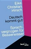 Deutsch kommt gut : Sprachvergnügen für Besserwisser /