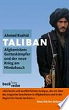 Taliban : Afghanistans Gotteskämpfer und der neue Krieg am Hindukusch /
