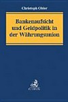 Bankenaufsicht und Geldpolitik in der Währungsunion /