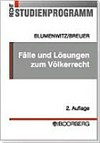 Fälle und Lösungen zum Völkerrecht : Übungsklausuren mit gutachterlichen Lösungen und Erläuterungen /