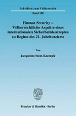 Human security : völkerrechtliche Aspekte eines internationalen Sicherheitskonzeptes zu Beginn des 21. Jahrhunderts /