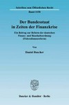 Der Bundesstaat in Zeiten der Finanzkrise : ein Beitrag zur Reform der deutschen Finanz- und Haushaltsordnung (Föderalismusreform) /