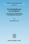 Die Schuldenbremse im Grundgesetz : Untersuchung zur nachhaltigen Begrenzung der Staatsverschuldung unter polit-ökonomischen und bundesstaatlichen Gesichtspunkten /