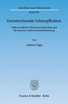 Extraterritoriale Schutzpflichten : völkerrechtlicher Menschenrechtsschutz und die deutsche Aussenwirtschaftsförderung /