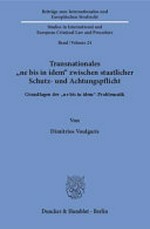 Transnationales "ne bis in idem" zwischen staatlicher Schutz- und Achtungspflicht : Grundlagen der "ne bis in idem"-Problematik /
