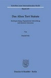 Das Alien Tort Statute : Rechtsprechung, dogmatische Entwicklung und deutsche Interessen /