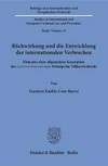 Rückwirkung und die Entwicklung der internationalen Verbrechen : Elemente einer allgemeinen Konzeption des nullum-crimen-sine-lege-Prinzips im Völkerstrafrecht /