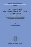 Die Manipulation von Referenzzinsen wie LIBOR und EURIBOR : eine Analyse kartellrechtlicher Implikationen von koordinierten Referenzwertverfälschungen an der Schnittstelle zum Kapitalmarktrecht /