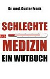 Schlechte Medizin : ein Wutbuch /