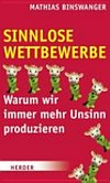 Sinnlose Wettbewerbe : warum wir immer mehr Unsinn produzieren /