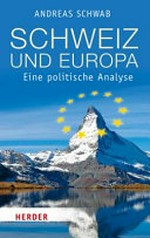 Schweiz und Europa : eine politische Analyse /