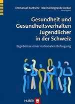 Gesundheit und Gesundheitsverhalten Jugendlicher in der Schweiz : Ergebnisse einer nationalen Befragung /