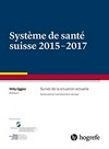 Système de santé suisse 2015-2017 : survol de la situation actuelle /