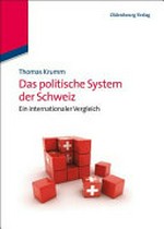 Das politische System der Schweiz : ein internationaler Vergleich /