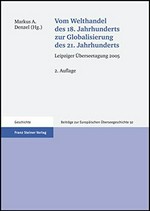 Vom Welthandel des 18. Jahrhunderts zur Globalisierung des 21. Jahrhunderts : Leipziger Überseetagung 2005 /